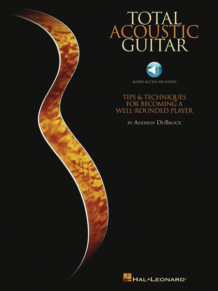 Total Acoustic Guitar : Tips & Techniques For Becoming A Well-Rounded Player.