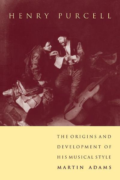Henry Purcell : The Origins and Development Of His Musical Style.