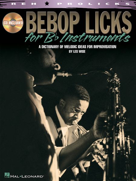 Bebop Licks For B-Flat Instruments : A Dictionary Of Melodic For Improvisation.