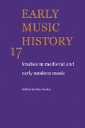 Early Music History 17 : Studies In Medieval and Early Modern Music / edited by Iain Fenlon.