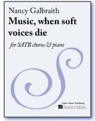 Music, When Soft Voices Die : For SATB Chorus (Divisi) and Piano.