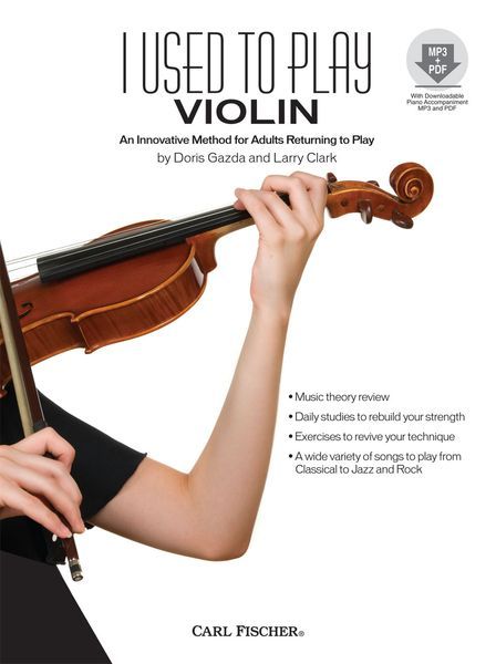 I Used To Play Violin : An Innovative Method For Adults Returning To Play.