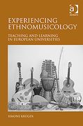 Experiencing Ethnomusicology : Teaching and Learning In European Universities.