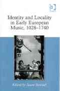 Identity and Locality In Early European Music, 1028-1740 / edited by Jason Stoessel.