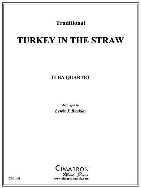Turkey In The Straw : For Tuba Quartet / arranged by Lewis Buckley.