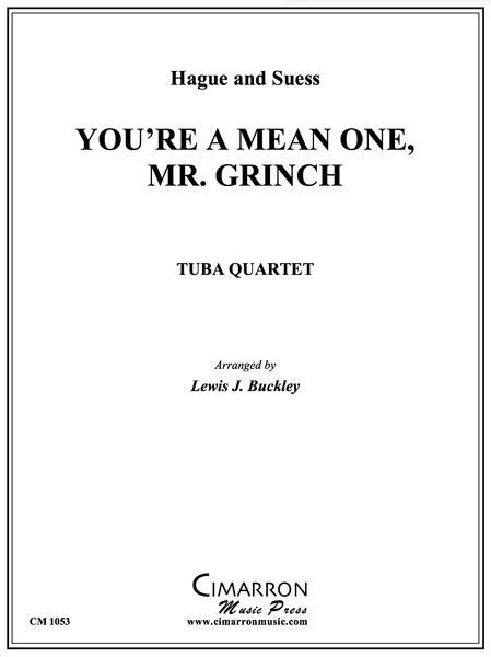 You'Re A Mean One, Mr. Grinch : For Tuba Quartet / arranged by Lewis Buckley.