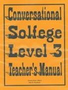 Conversational Solfege, Level 3 : Teacher's Edition.
