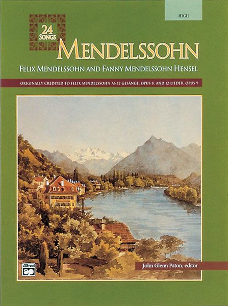 Twenty Four Songs, Opp. 8 and 9 : For High Voice / Felix Mendelssohn & Fanny Hensel.