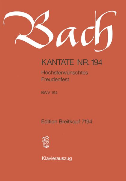 Cantata No. 194 : Höchsterwünschtes Freudenfest.