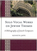 Solo Vocal Works On Jewish Themes : A Bibliography Of Jewish Composers.