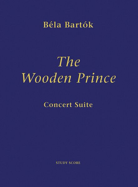 Wooden Prince : Concert Suite / Prepared by Nelson O. Dellamaggiore and Peter Bartok.