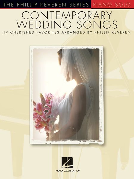 Contemporary Wedding Songs : 17 Cherished Favorites / Arrnaged by Phillip Keveren.