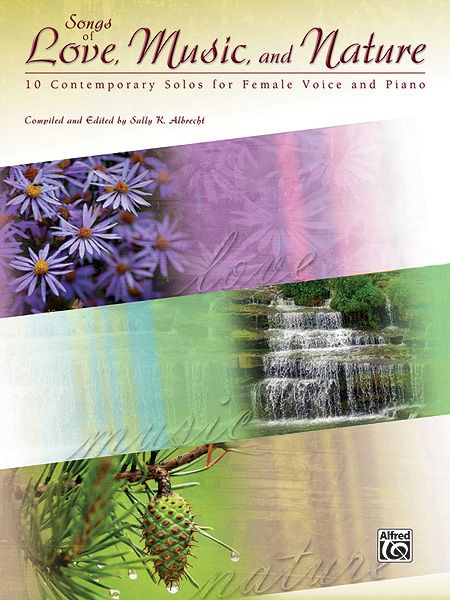 Songs Of Love, Music and Nature - 10 Contemporary Solos : For Female Voice and Piano.