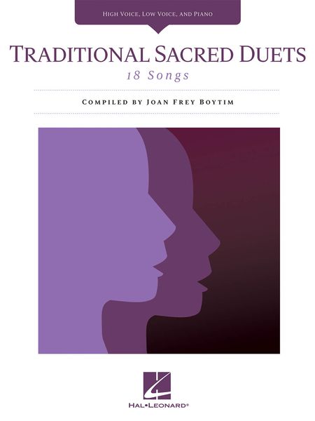 Traditional Sacred Duets : For High Voice, Low Voice and Piano / compiled by Joan Frey Boytim.