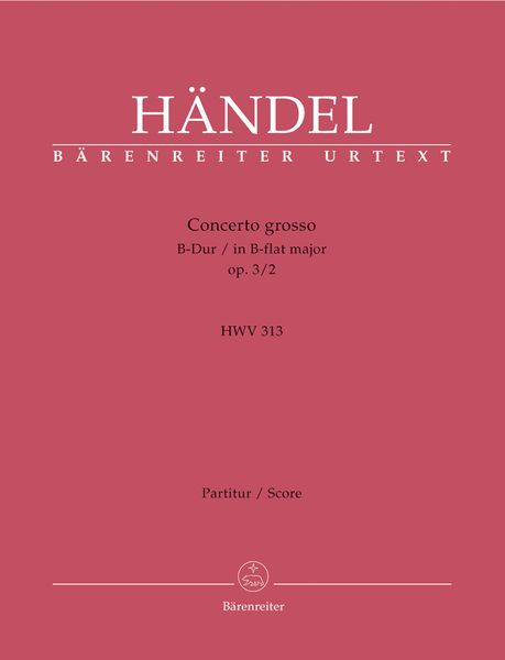 Concerto Grosso No. 2 In B Flat, Op. 3 No. 2 (HWV 313) : For Orchestra / Ed. Frederick Hudson.