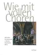 Wie Mit Vollen Chören : 500 Jahre Kirchenmusik In Berlins Historischer Mitte.