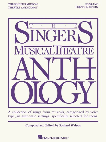 Singer's Musical Theatre Anthology : Soprano, Teen's Edition / compiled and ed. by Richard Walters.