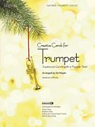 Creative Carols For Trumpet : Traditional Carols With A Popular Twist / arranged by ed Hogan.