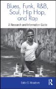 Blues, Funk, R&B, Soul, Hip Hop, and Rap : A Research and Information Guide.