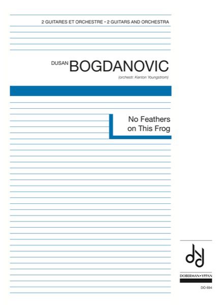 No Feathers On This Frog : For 2 Guitars and Orchestra / Orchestrated by Kenton Youngstrom.