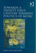 Towards A Twenty-First Century Feminist Politics Of Music.