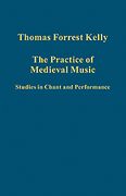 Practice of Medieval Music : Studies In Chant and Performance.