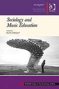 Sociology and Music Education / edited by Ruth Wright.