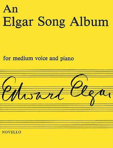 Elgar Song Album : For Medium Voice and Piano.