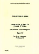 Songs On Poems Of Frank O'Hara Op. 16 : Vol. II / For Medium Voice & Piano.