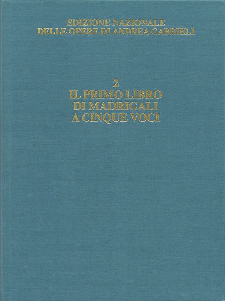 Il Primo Libro Di Madrigali A Cinque Voci / edited by Alessandro Borin and David Bryant.