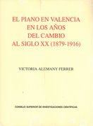 El Piano En Valencia En Los Años Del Cambio Al Siglo XX (1879-1916).