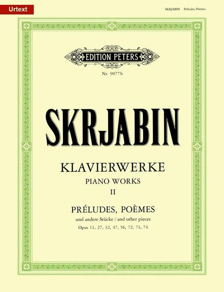 Selected Piano Works, Vol. 2 : Préludes, Poèmes and Other Pieces.