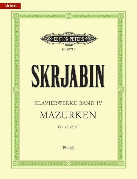 Selected Piano Works, Vol. 4 : Mazurken, Op. 3, 25, 40 / edited by Günter Philipp.