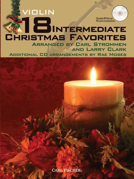 18 Intermediate Christmas Favorites : For Violin / arranged by Carl Strommen and Larry Clark.