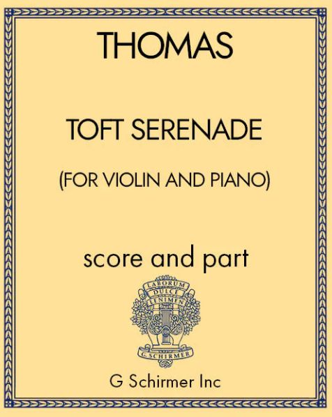 Toft Serenade : For Violin and Piano (2006, Rev. 2010).