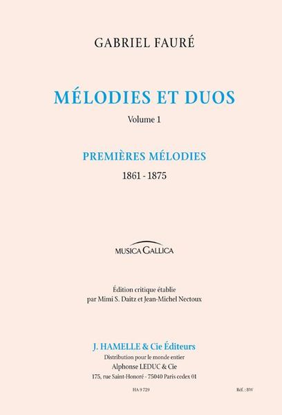 Melodies Et Duos, Vol. 1 : Premieres Melodies, 1861-1875.