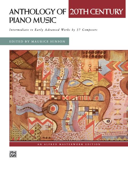 Anthology Of 20th Century Piano Music : Intermediate To Early Advanced Works by 37 Composers.