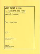 Autumn Too Long - Seven Songs : For Soprano and Orchestra.