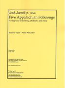 Five Appalachian Folksongs : For Soprano With String Orchestra and Harp - Piano Version.