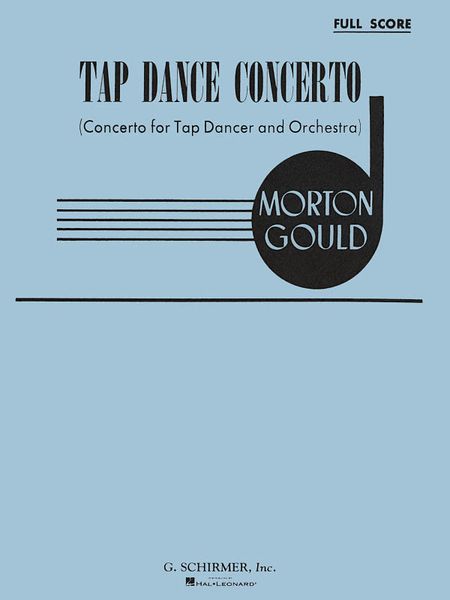 Tap Dance Concerto : For Tap Dancer and Orchestra.