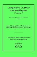 Composition In Africa and The Diaspora, Vol. 1 / edited by Akin Euba and Cynthia Tse Kimberlin.
