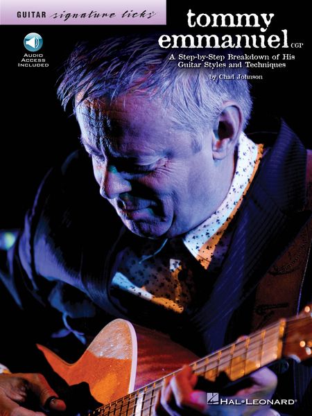 Tommy Emmanuel : A Step-by-Step Breakdown Of His Guitar Styles and Techniques.