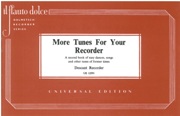 More Tunes For Your Recorder : A Second Book Of Easy Dances, Songs & Other Tunes Of Former Times.