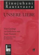 Unsere Liebe - Vier Gesänge Zu Gedichten Von Lassi Nummi : Für Gemischten Chor (1996/2010).