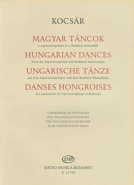 Hungarian Dances From The Sepsiszentgyörgy and Barkoczy Manuscripts : For Cello and Piano.
