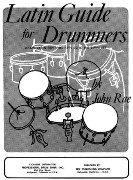 Latin Guide For Drummers : Basic Latin Rhythms Applied To The Drumset.