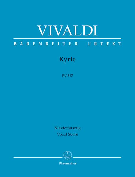 Kyrie, RV 587: For Soli, Chorus and Orchestra / edited by Malcolm Bruno and Caroline Ritchie.