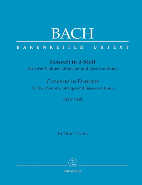 Konzert In D-Moll, BWV 1043 : Für Zwei Violinen, Streicher und Basso Continuo / Ed. Dietrich Kilian.
