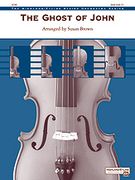 Ghost Of John : For String Orchestra / arranged by Susan Brown.