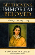 Beethoven's Immortal Beloved : Solving The Mystery.